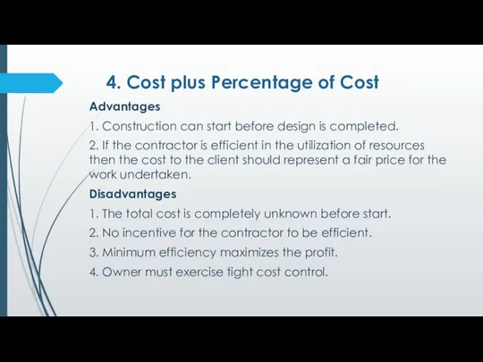 4. Cost plus Percentage of Cost Advantages 1. Construction can start