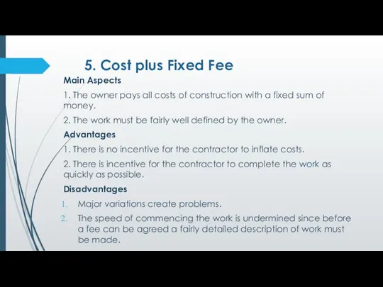 5. Cost plus Fixed Fee Main Aspects 1. The owner pays