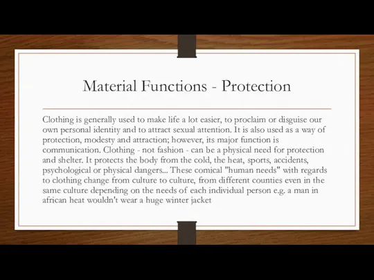 Material Functions - Protection Clothing is generally used to make life