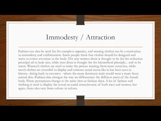 Immodesty / Attraction Fashion can also be used for the complete