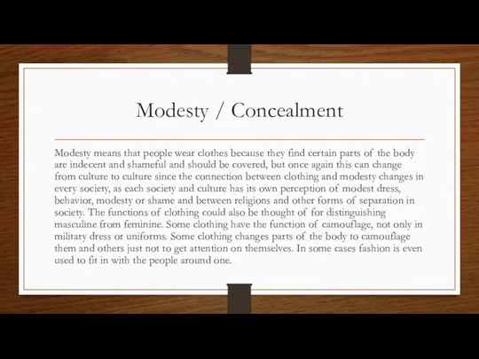 Modesty / Concealment Modesty means that people wear clothes because they
