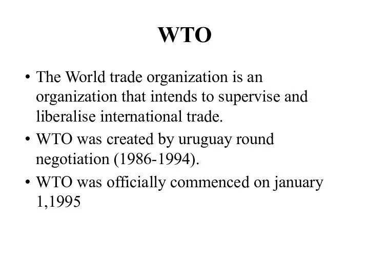 WTO The World trade organization is an organization that intends to