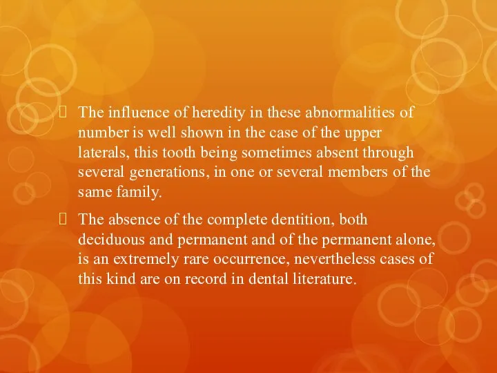 The influence of heredity in these abnormalities of number is well