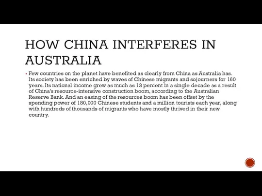 HOW CHINA INTERFERES IN AUSTRALIA Few countries on the planet have