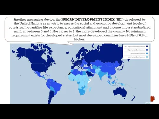 Another measuring device: the HUMAN DEVELOPMENT INDEX (HDI) developed by the