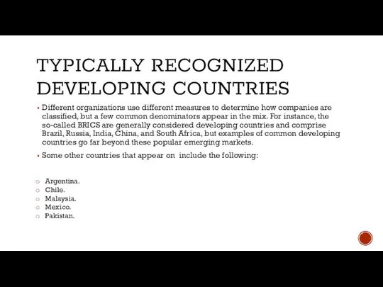 TYPICALLY RECOGNIZED DEVELOPING COUNTRIES Different organizations use different measures to determine