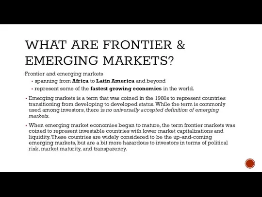 WHAT ARE FRONTIER & EMERGING MARKETS? Frontier and emerging markets spanning