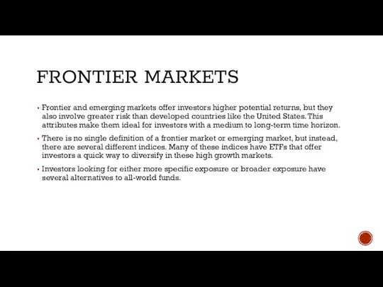 FRONTIER MARKETS Frontier and emerging markets offer investors higher potential returns,