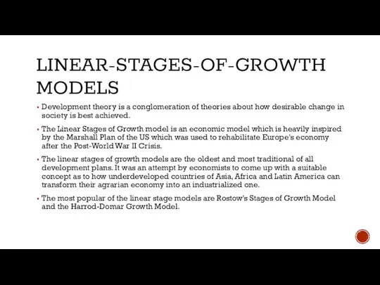 LINEAR-STAGES-OF-GROWTH MODELS Development theory is a conglomeration of theories about how