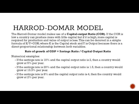 HARROD-DOMAR MODEL The Harrod-Domar model makes use of a Capital-output Ratio