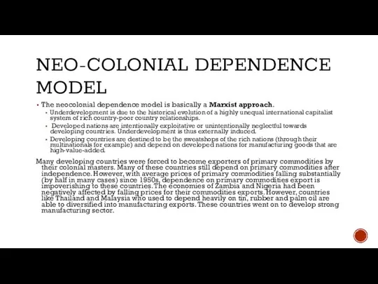 NEO-COLONIAL DEPENDENCE MODEL The neocolonial dependence model is basically a Marxist