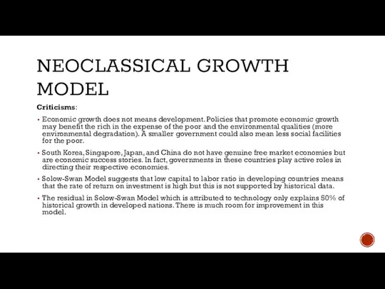 NEOCLASSICAL GROWTH MODEL Criticisms: Economic growth does not means development. Policies