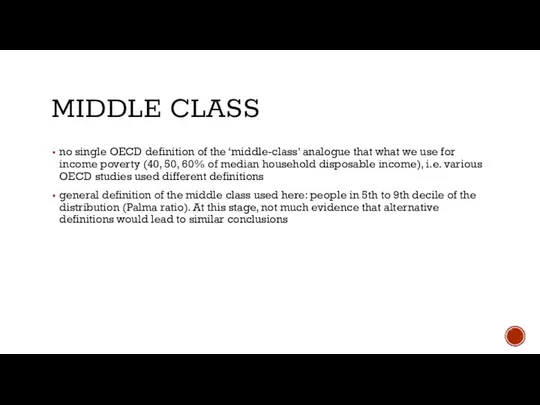 MIDDLE CLASS no single OECD definition of the ‘middle-class’ analogue that