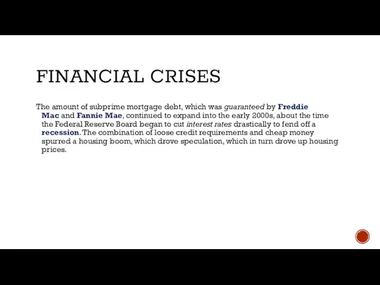 FINANCIAL CRISES The amount of subprime mortgage debt, which was guaranteed