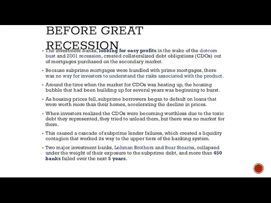 BEFORE GREAT RECESSION The investment banks, looking for easy profits in