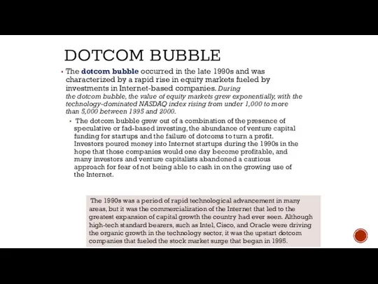 DOTCOM BUBBLE The dotcom bubble occurred in the late 1990s and