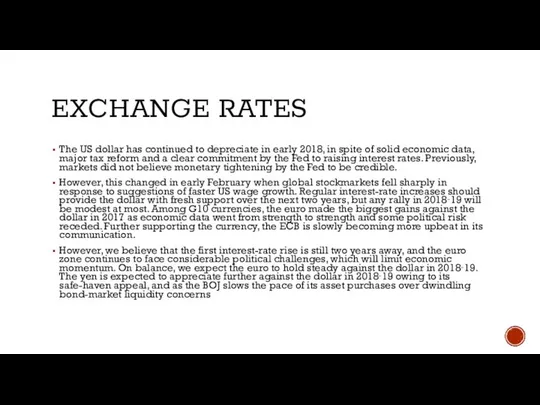 EXCHANGE RATES The US dollar has continued to depreciate in early