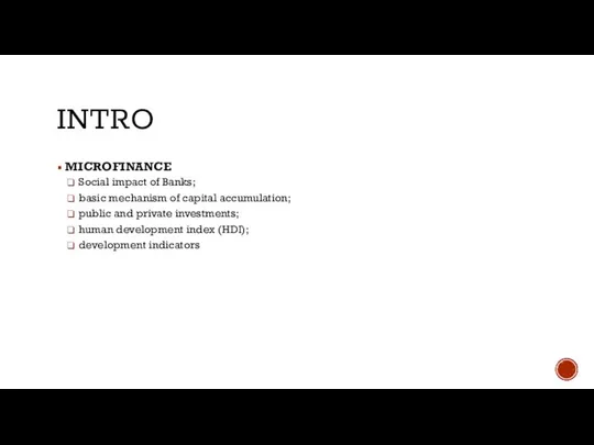 INTRO MICROFINANCE Social impact of Banks; basic mechanism of capital accumulation;