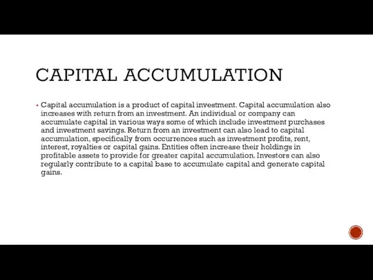 CAPITAL ACCUMULATION Capital accumulation is a product of capital investment. Capital