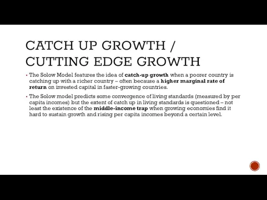 CATCH UP GROWTH / CUTTING EDGE GROWTH The Solow Model features