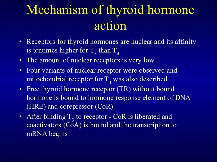 Mechanism of thyroid hormone action Receptors for thyroid hormones are nuclear