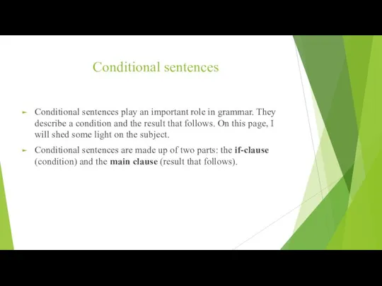 Conditional sentences Conditional sentences play an important role in grammar. They