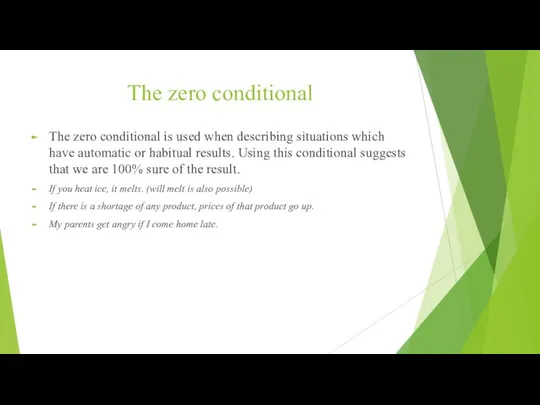 The zero conditional The zero conditional is used when describing situations