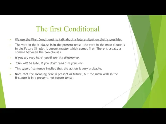 The first Conditional We use the First Conditional to talk about