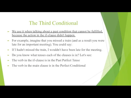 The Third Conditional We use it when talking about a past