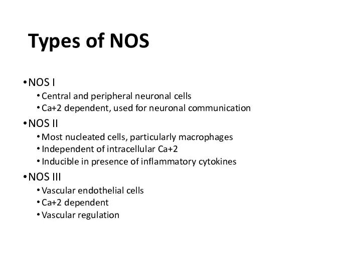 Types of NOS NOS I Central and peripheral neuronal cells Ca+2