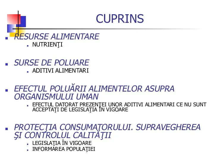 CUPRINS RESURSE ALIMENTARE NUTRIENŢI SURSE DE POLUARE ADITIVI ALIMENTARI EFECTUL POLUĂRII