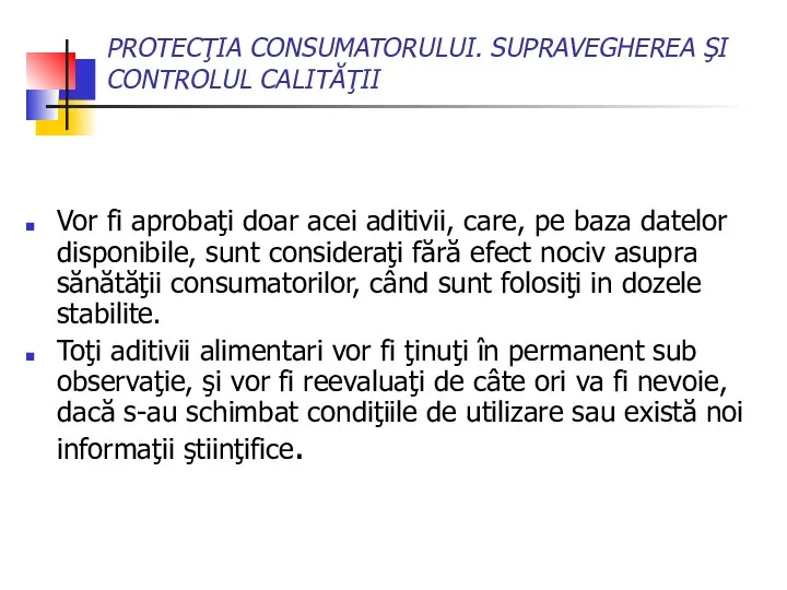 PROTECŢIA CONSUMATORULUI. SUPRAVEGHEREA ŞI CONTROLUL CALITĂŢII Vor fi aprobaţi doar acei