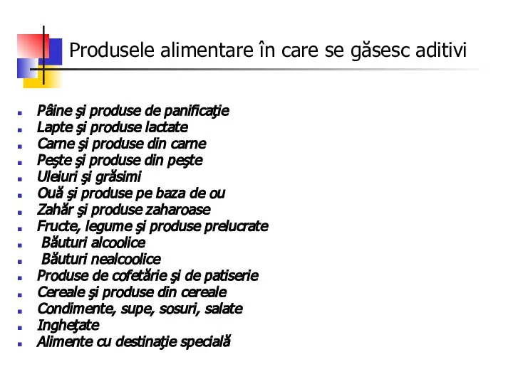 Produsele alimentare în care se găsesc aditivi Pâine şi produse de