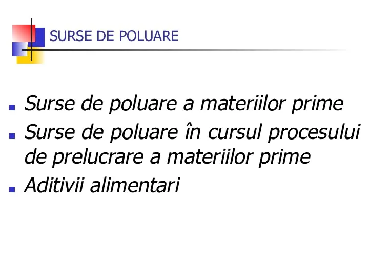 SURSE DE POLUARE Surse de poluare a materiilor prime Surse de