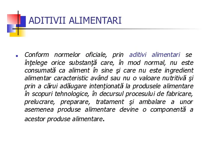 ADITIVII ALIMENTARI Conform normelor oficiale, prin aditivi alimentari se înţelege orice