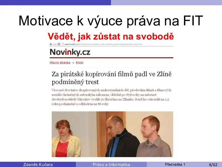 Zdeněk Kučera Přednáška 1 Právo a Informatika /11 Motivace k výuce