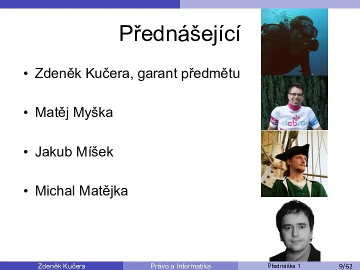 Zdeněk Kučera Přednáška 1 Právo a Informatika /11 Přednášející Zdeněk Kučera,