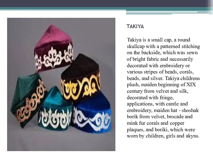 TAKIYA Takiya is a small cap, a round skullcap with a