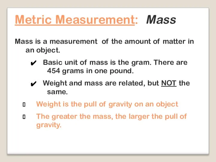 Metric Measurement: Mass Mass is a measurement of the amount of