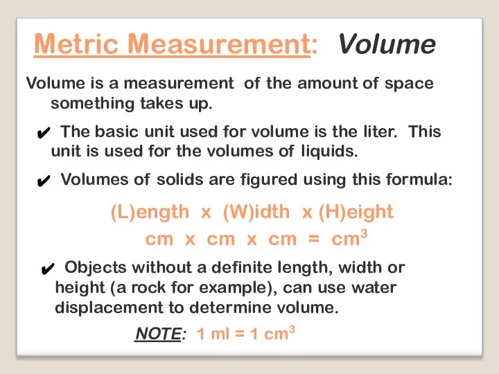 Metric Measurement: Volume Volume is a measurement of the amount of