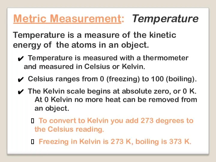 Metric Measurement: Temperature Temperature is a measure of the kinetic energy