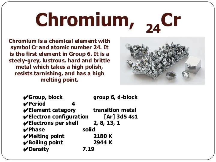 Chromium, 24Cr Chromium is a chemical element with symbol Cr and