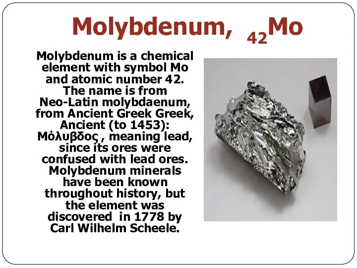 Molybdenum, 42Mo Molybdenum is a chemical element with symbol Mo and