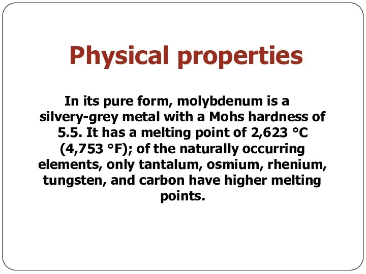 Physical properties In its pure form, molybdenum is a silvery-grey metal