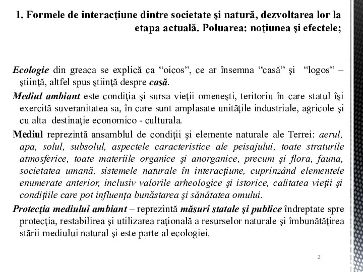 Ecologie din greaca se explică ca “oicos”, ce ar însemna “casă”