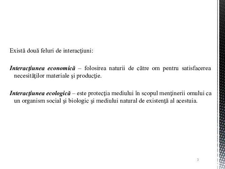 Există două feluri de interacţiuni: Interacţiunea economică – folosirea naturii de