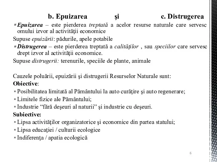 Epuizarea – este pierderea treptată a acelor resurse naturale care servesc