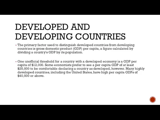 DEVELOPED AND DEVELOPING COUNTRIES The primary factor used to distinguish developed