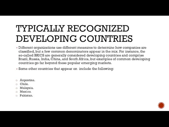 TYPICALLY RECOGNIZED DEVELOPING COUNTRIES Different organizations use different measures to determine