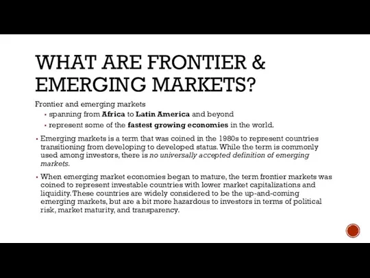 WHAT ARE FRONTIER & EMERGING MARKETS? Frontier and emerging markets spanning